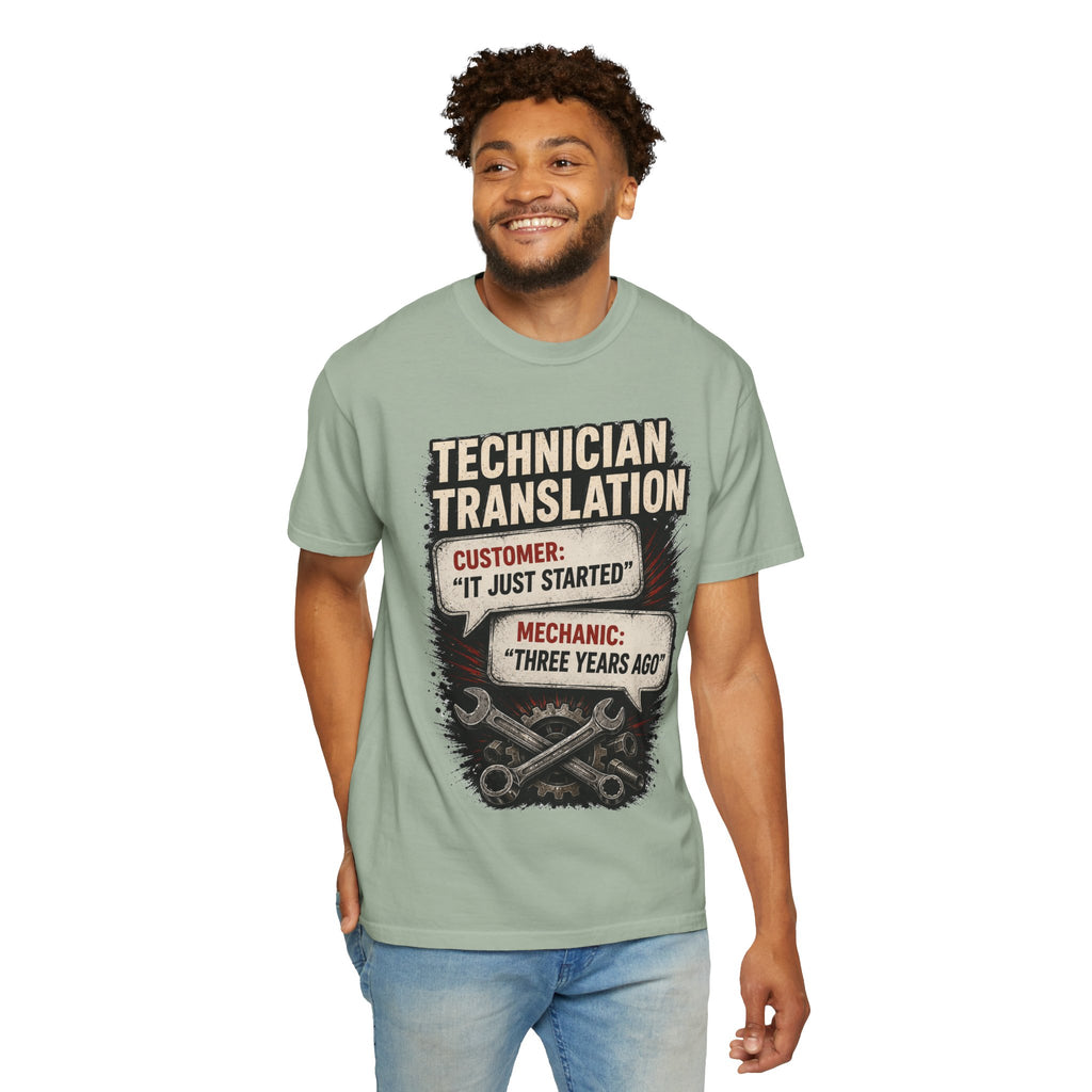 Technician Translation T-Shirt — "Customer: 'It Just Started' / Mechanic: 'Three Years Ago'"