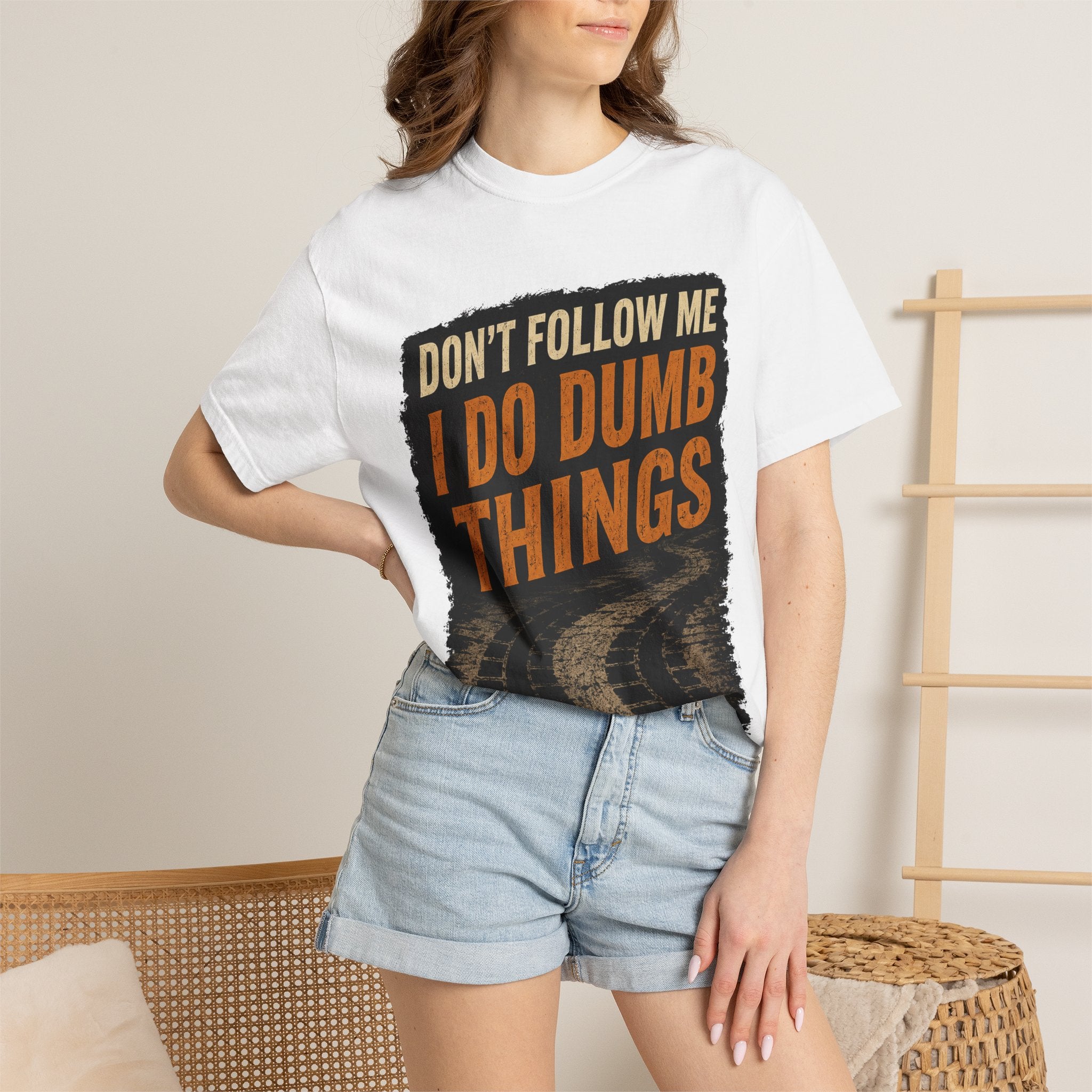 Don't Follow Me I Do Dumb Things T-Shirt # 5