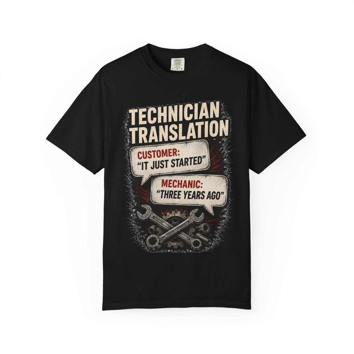 Technician Translation T-Shirt — "Customer: 'It Just Started' / Mechanic: 'Three Years Ago'"