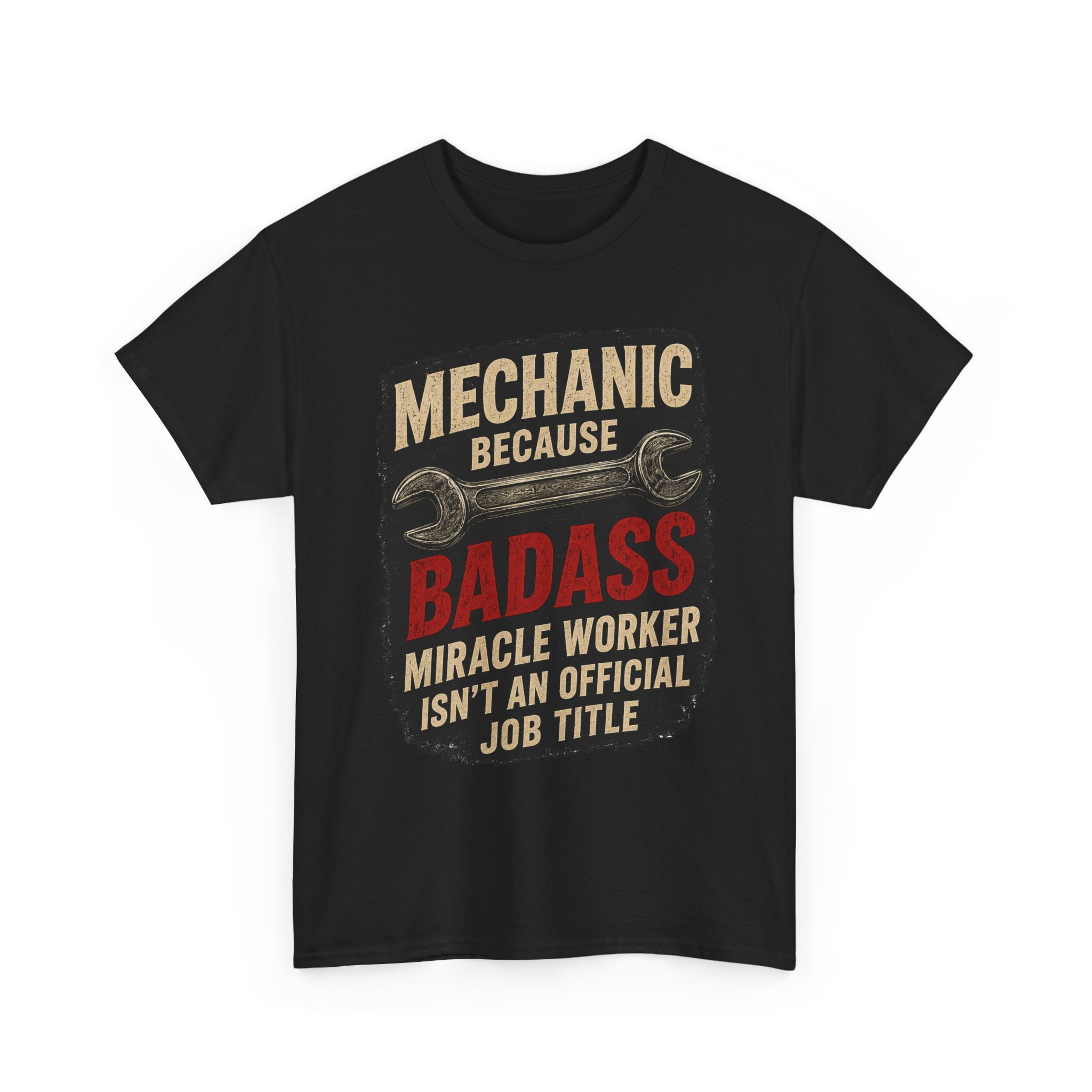 Mechanic Badass T-Shirt - "Mechanic Because Badass Miracle Worker" Graphic Tee