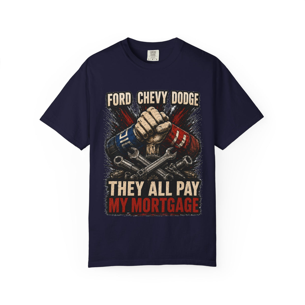 They All Pay My Mortgage T-Shirt — Ford Chevy Dodge Mechanics Shirt