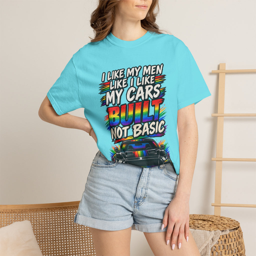 Built Not Basic Car T-Shirt — "I Like My Men Like I Like My Cars" Graphic Tee