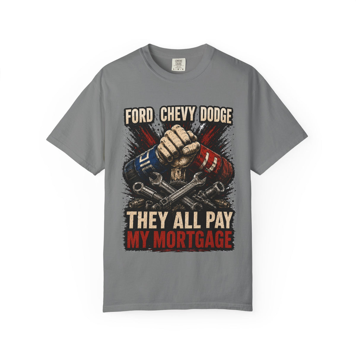 They All Pay My Mortgage T-Shirt — Ford Chevy Dodge Mechanics Shirt