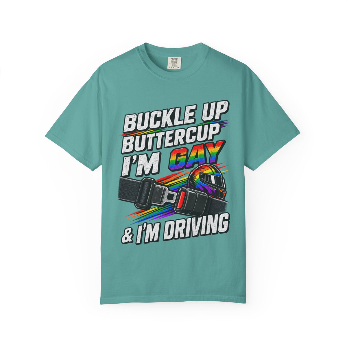 Buckle Up Buttercup I'm Gay & I'm Driving T-Shirt