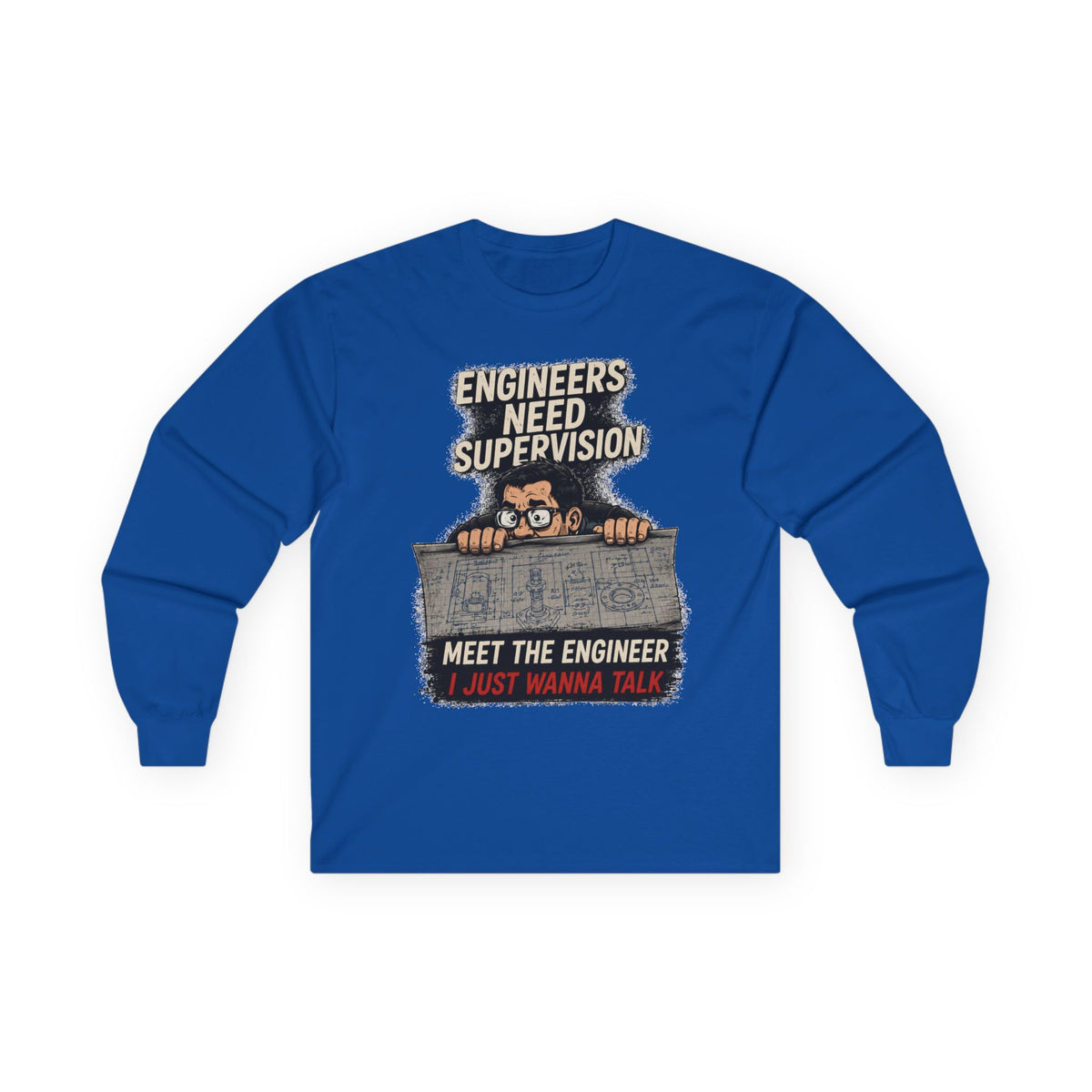Long Sleeve Tee — “Talking to Engineers” Design