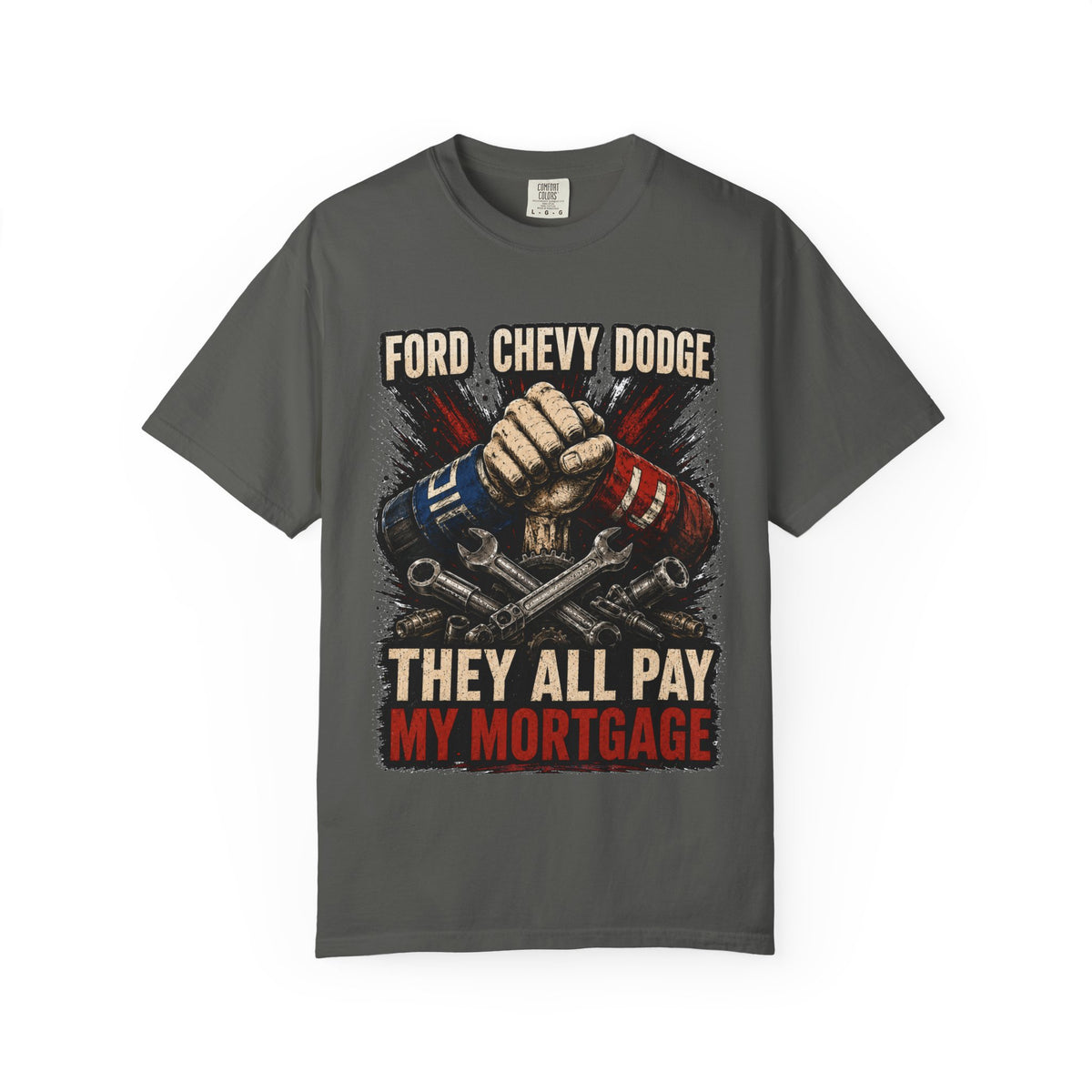 They All Pay My Mortgage T-Shirt — Ford Chevy Dodge Mechanics Shirt