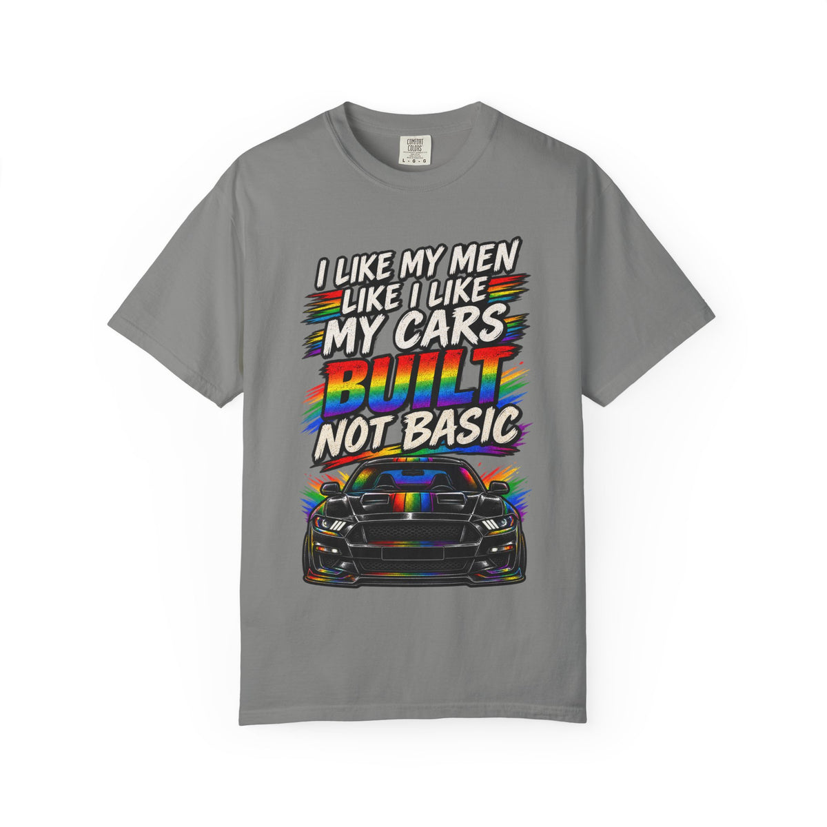 Built Not Basic Car T-Shirt — "I Like My Men Like I Like My Cars" Graphic Tee