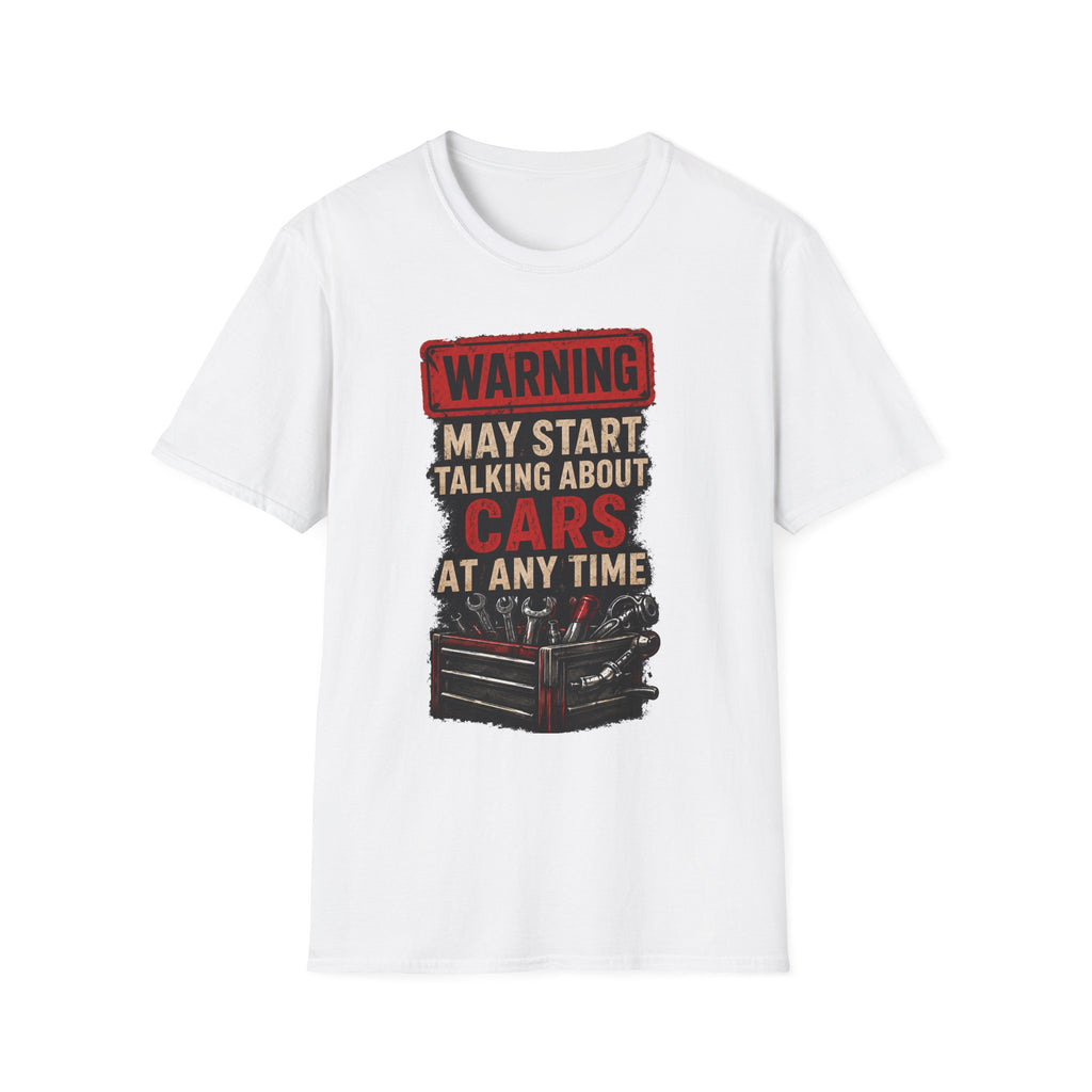 Cars Warning T-Shirt — “Warning May Start Talking About Cars at Any Time” Auto Lover Tee