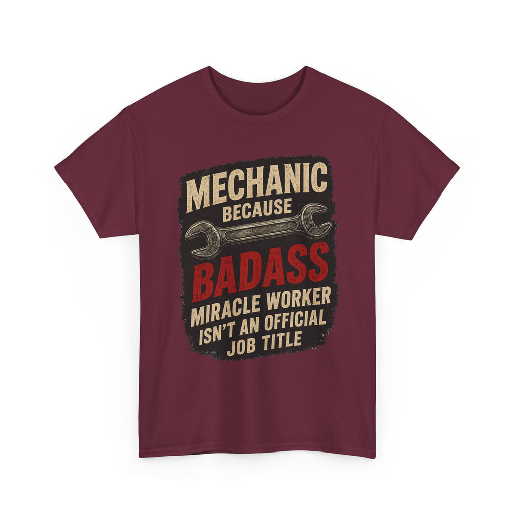 Mechanic Badass T-Shirt - "Mechanic Because Badass Miracle Worker" Graphic Tee