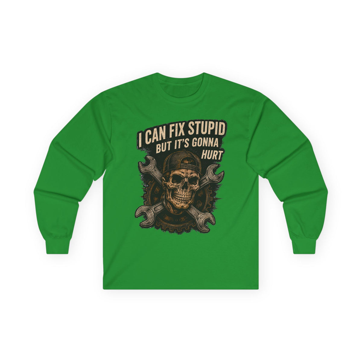 Mechanic Skull Long Sleeve Tee — "I Can Fix Stupid But It's Gonna Hurt"