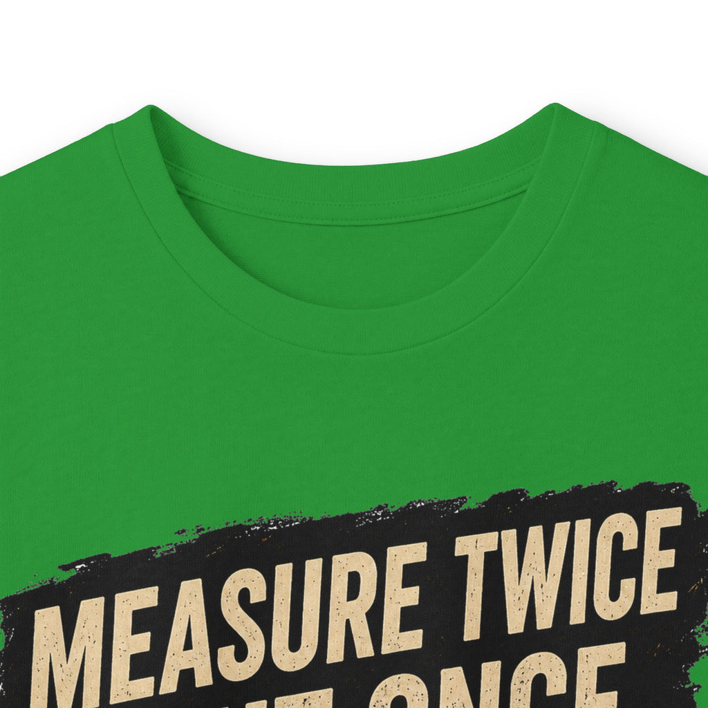 Measure Twice Cut Once Cuss Three Times Long Sleeve Tee