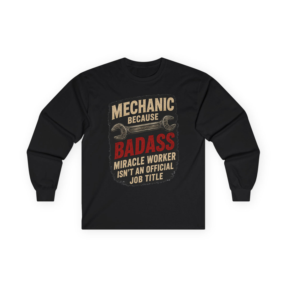 Mechanic Badass Long Sleeve Tee — 'Mechanic Because Badass Miracle Worker' Workshirt