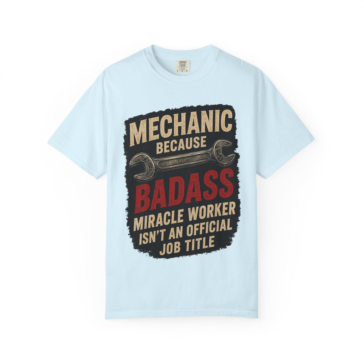 Mechanic T-Shirt — “Mechanic Because Badass Miracle Worker Isn’t an Official Job Title” Graphic Tee #13