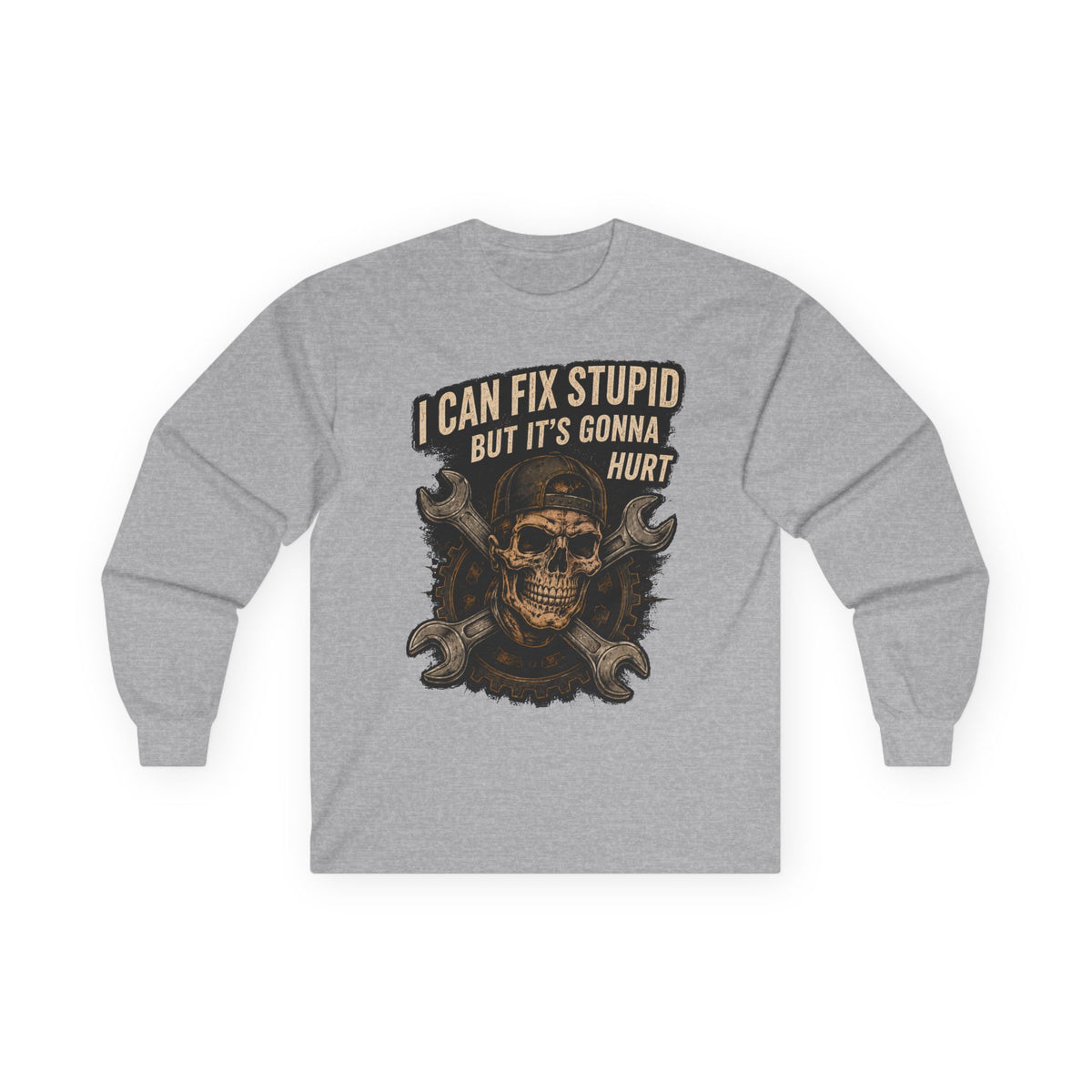 Mechanic Skull Long Sleeve Tee — "I Can Fix Stupid But It's Gonna Hurt"