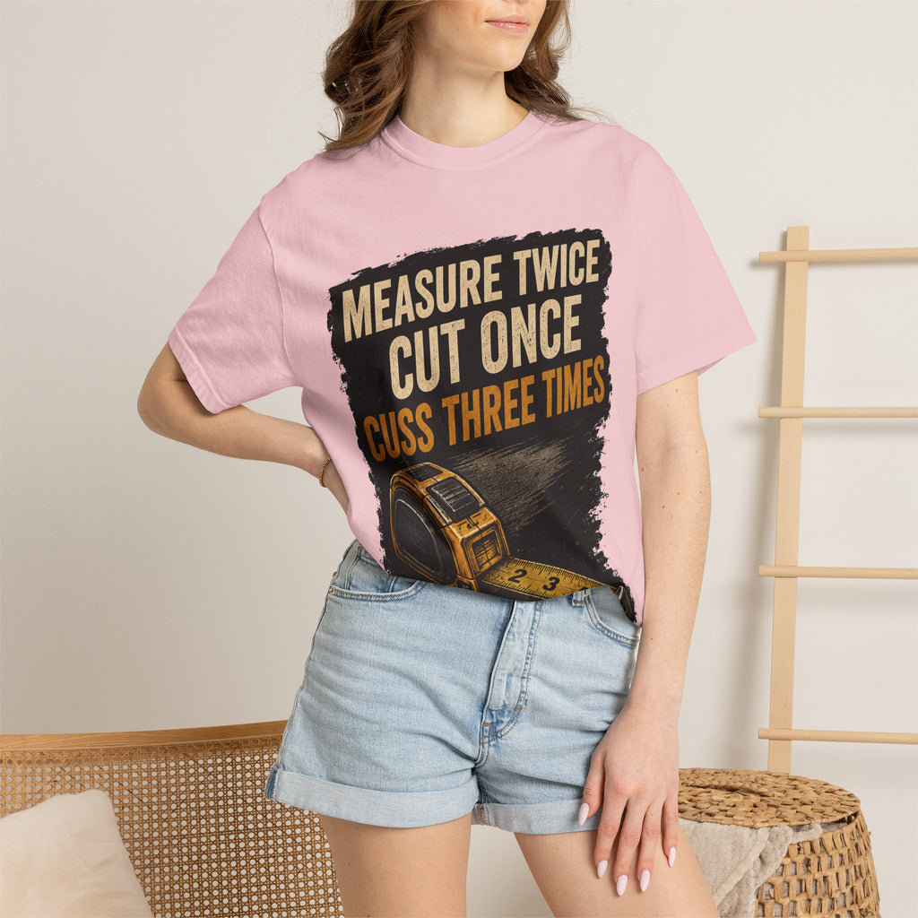 T-Shirt — "Measure Twice, Cut Once, Cuss Three Times" Carpenter Tape-Measure Tee
