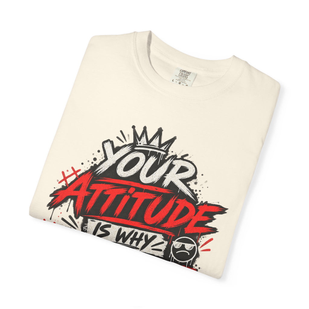 “Your Attitude Is Why Mute Buttons Exist” Graphic Tee