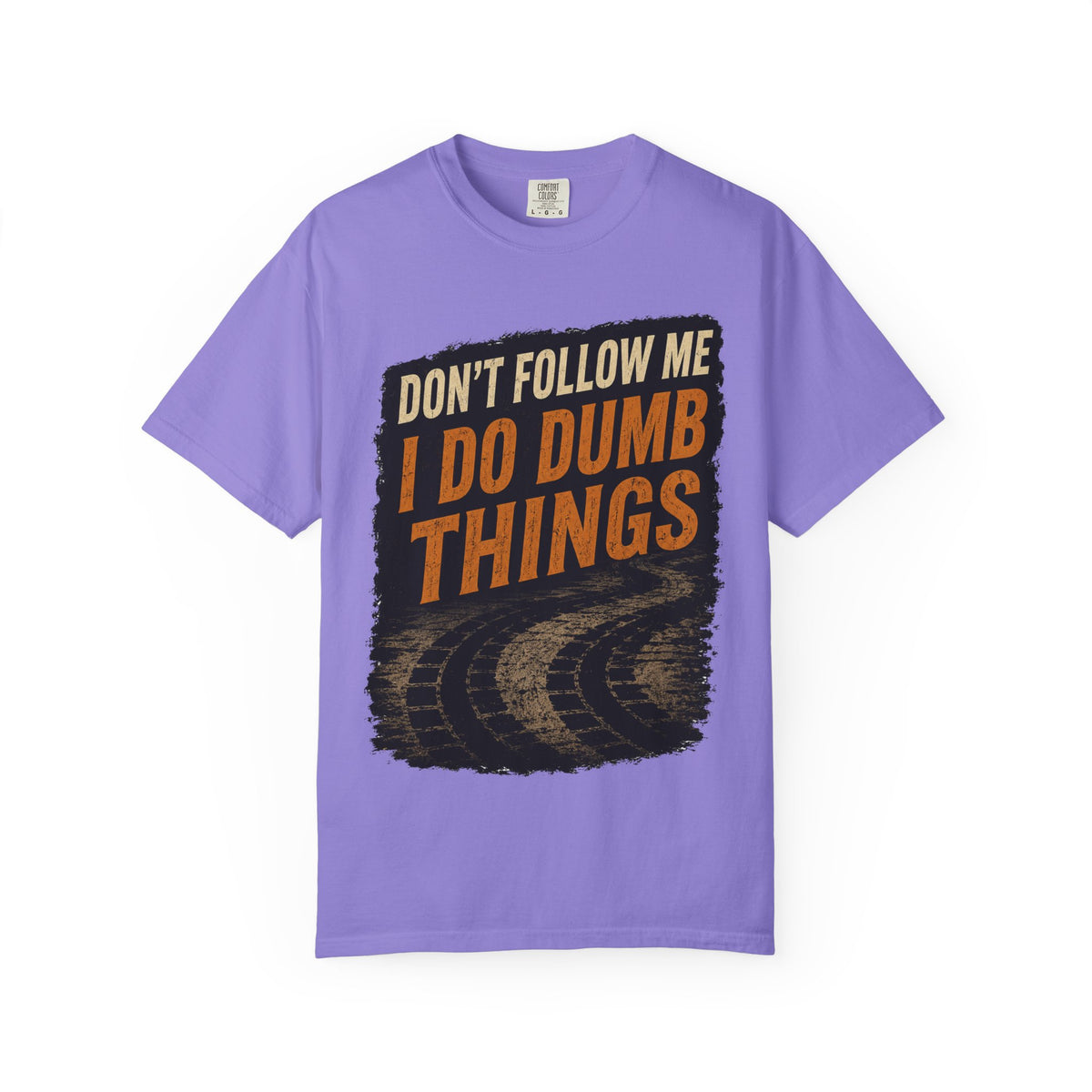 Don't Follow Me I Do Dumb Things T-Shirt # 5