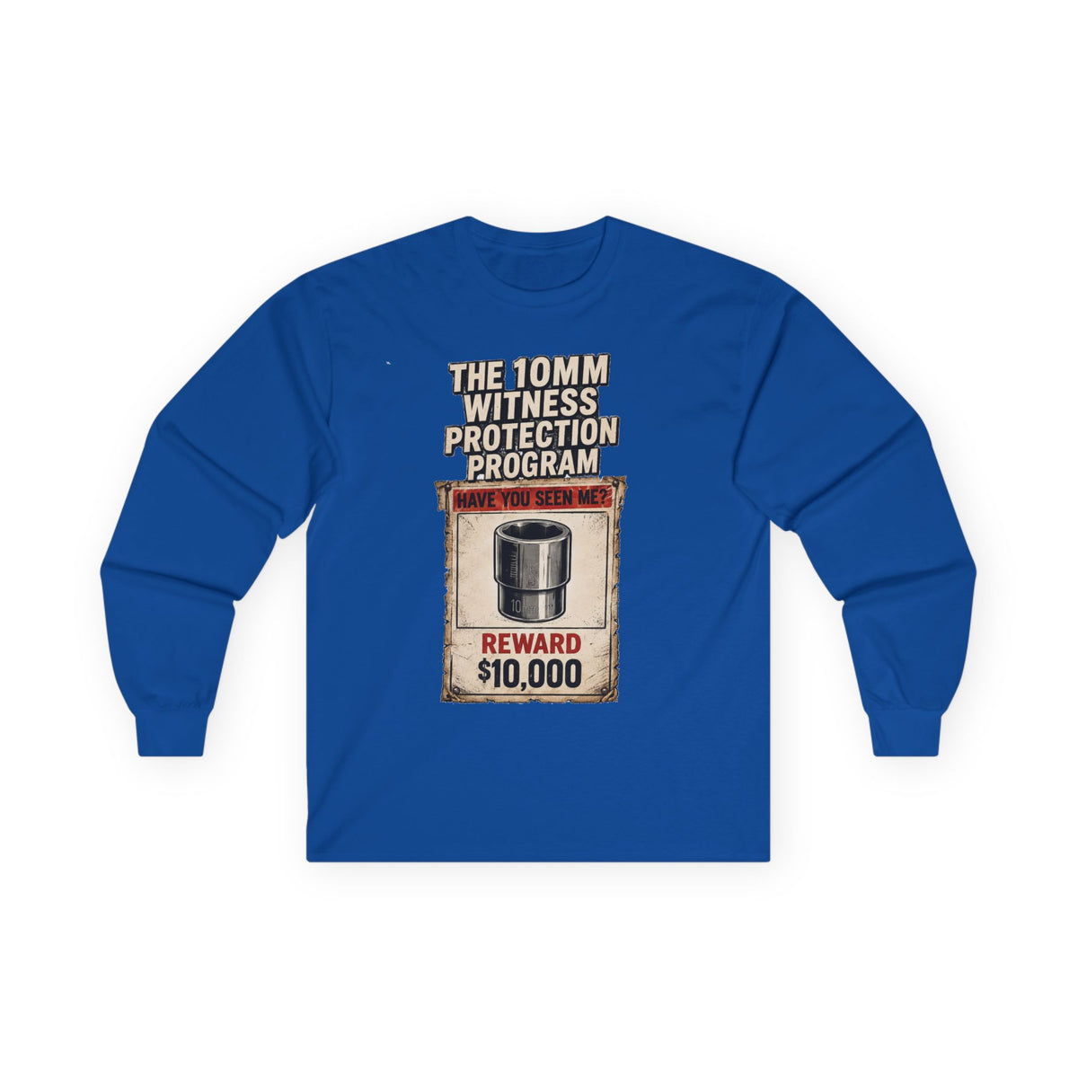 Long Sleeve Tee — “10mm Witness Protection Program” Wanted Poster Design