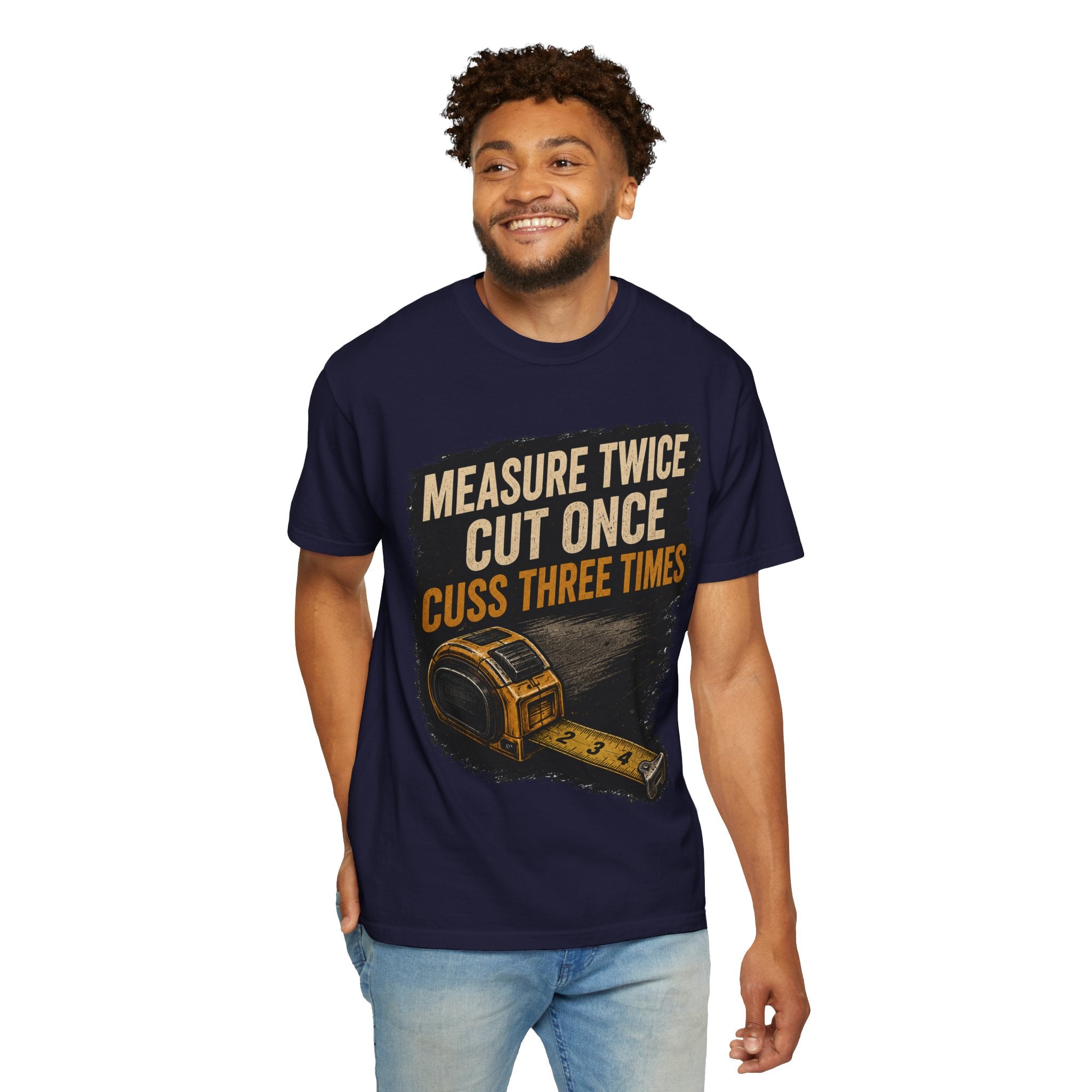 T-Shirt — "Measure Twice, Cut Once, Cuss Three Times" Carpenter Tape-Measure Tee