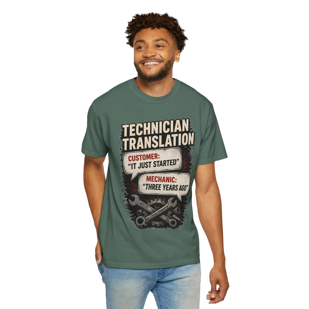 Technician Translation T-Shirt — "Customer: 'It Just Started' / Mechanic: 'Three Years Ago'"