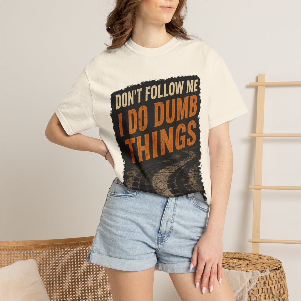 Don't Follow Me I Do Dumb Things T-Shirt # 5
