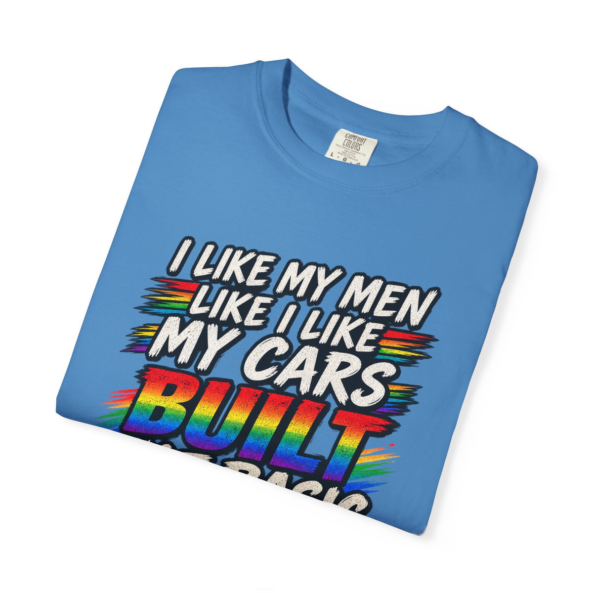 Built Not Basic Car T-Shirt — "I Like My Men Like I Like My Cars" Graphic Tee