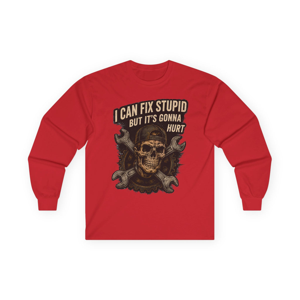 Mechanic Skull Long Sleeve Tee — "I Can Fix Stupid But It's Gonna Hurt"