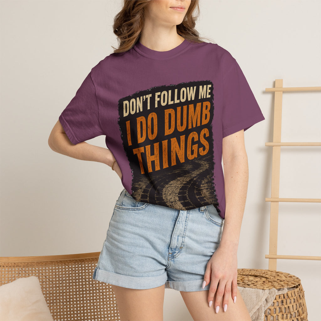 Don't Follow Me I Do Dumb Things T-Shirt # 5