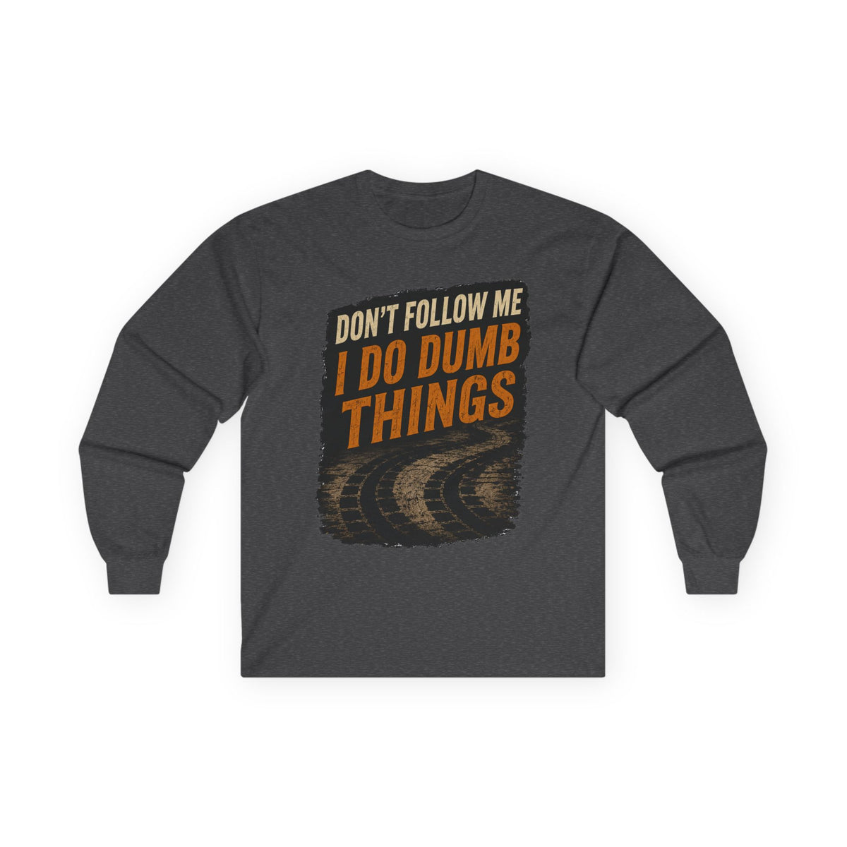 Long Sleeve Tee - "Don't Follow Me I Do Dumb Things" Retro Track Graphic