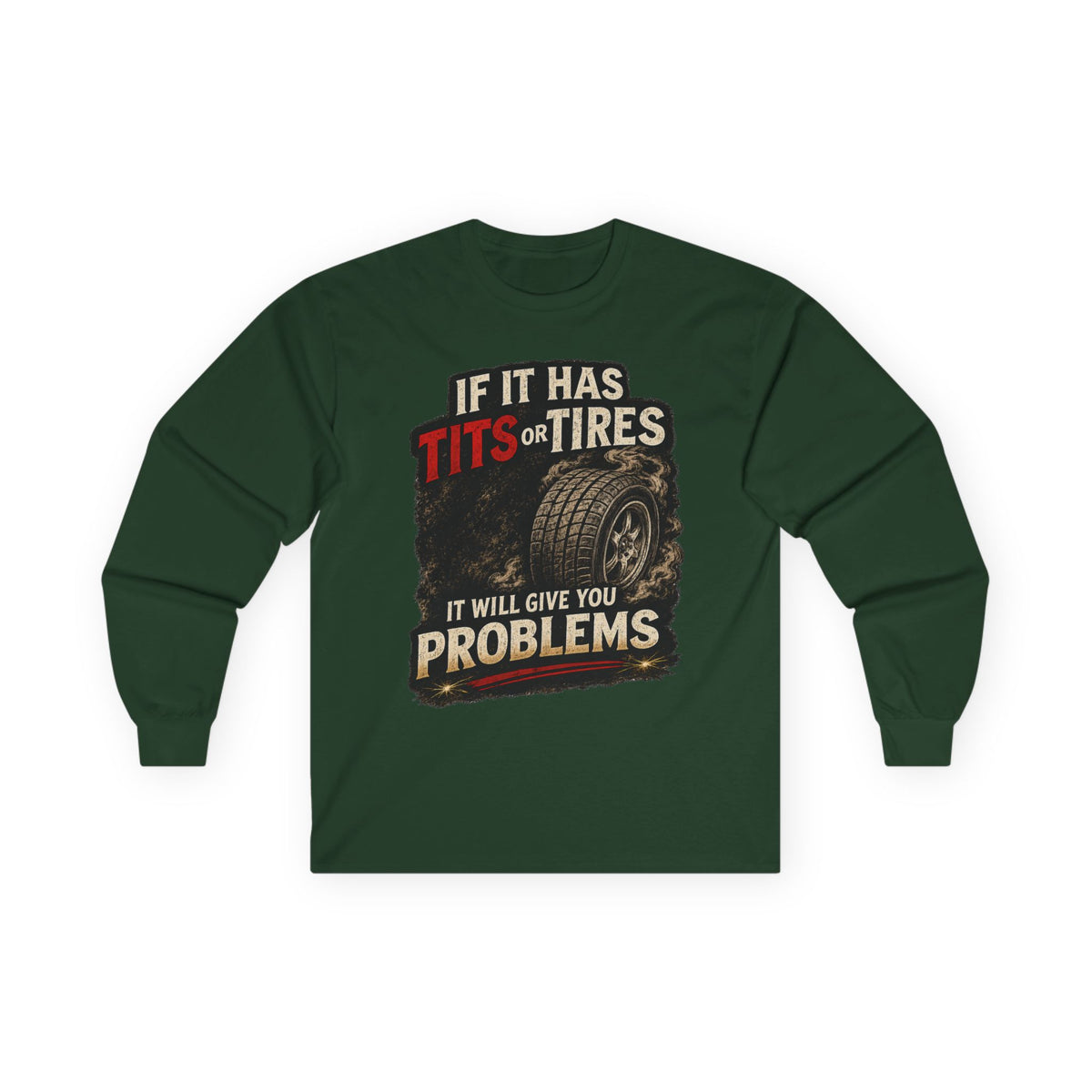 Long Sleeve Tee - 'If It Has Tits or Tires It Will Give You Problems' Vintage Off-Road Humor #2