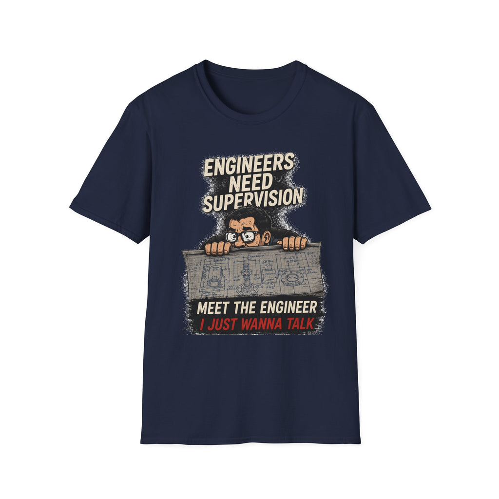 Engineers Need Supervision Soft Tshirt