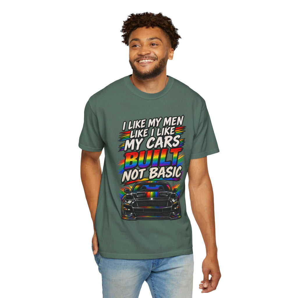Built Not Basic Car T-Shirt — "I Like My Men Like I Like My Cars" Graphic Tee
