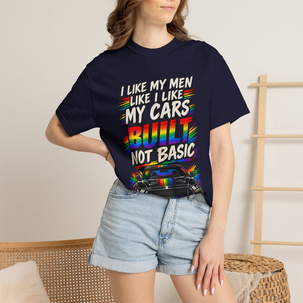 Built Not Basic Car T-Shirt — "I Like My Men Like I Like My Cars" Graphic Tee