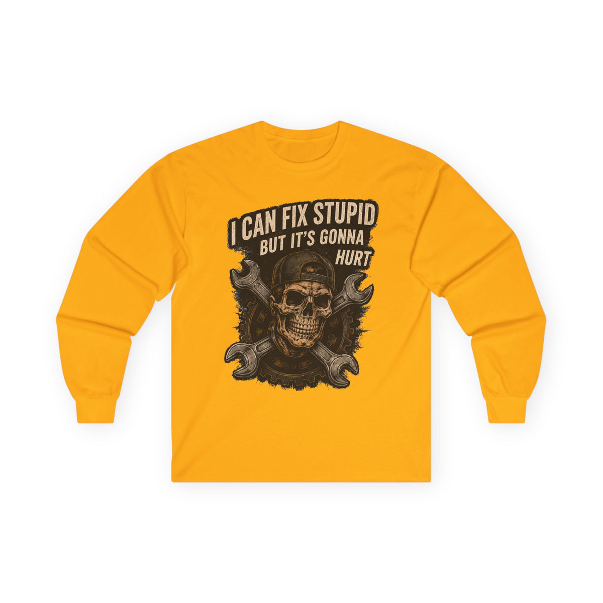Mechanic Skull Long Sleeve Tee — "I Can Fix Stupid But It's Gonna Hurt"