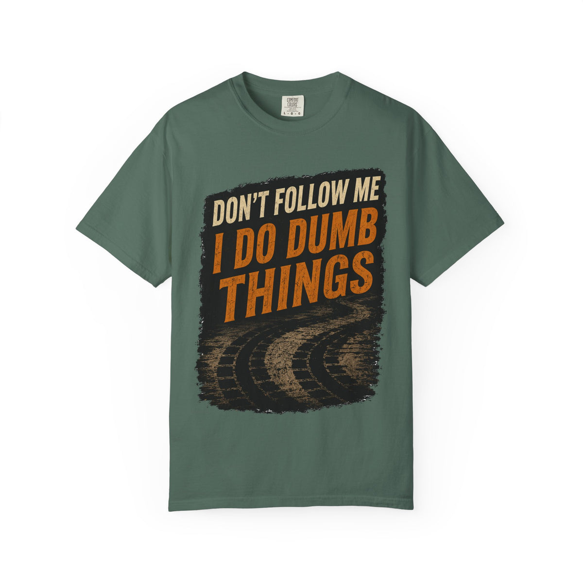 Don't Follow Me I Do Dumb Things T-Shirt # 5
