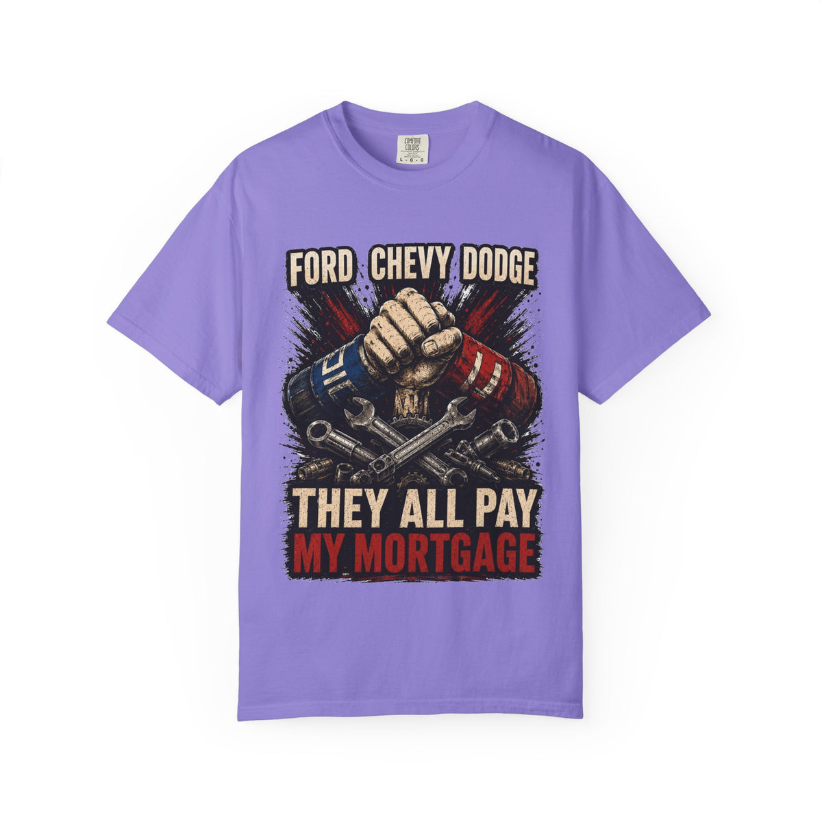 They All Pay My Mortgage T-Shirt — Ford Chevy Dodge Mechanics Shirt