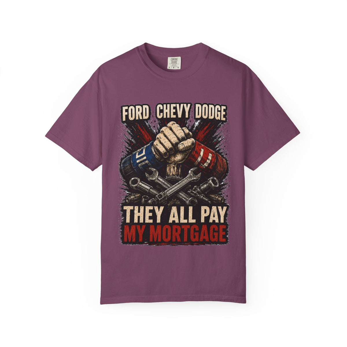 They All Pay My Mortgage T-Shirt — Ford Chevy Dodge Mechanics Shirt