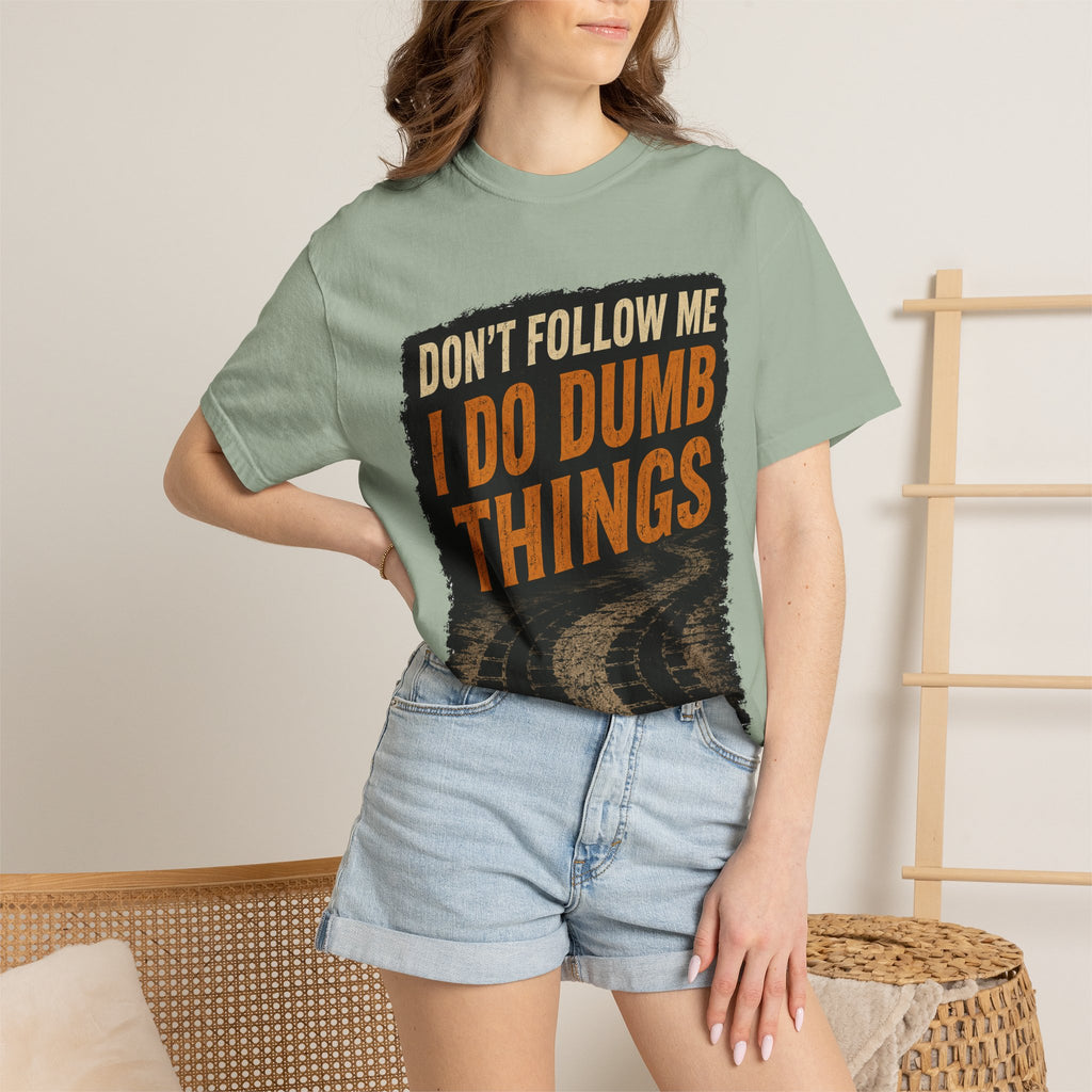 Don't Follow Me I Do Dumb Things T-Shirt # 5
