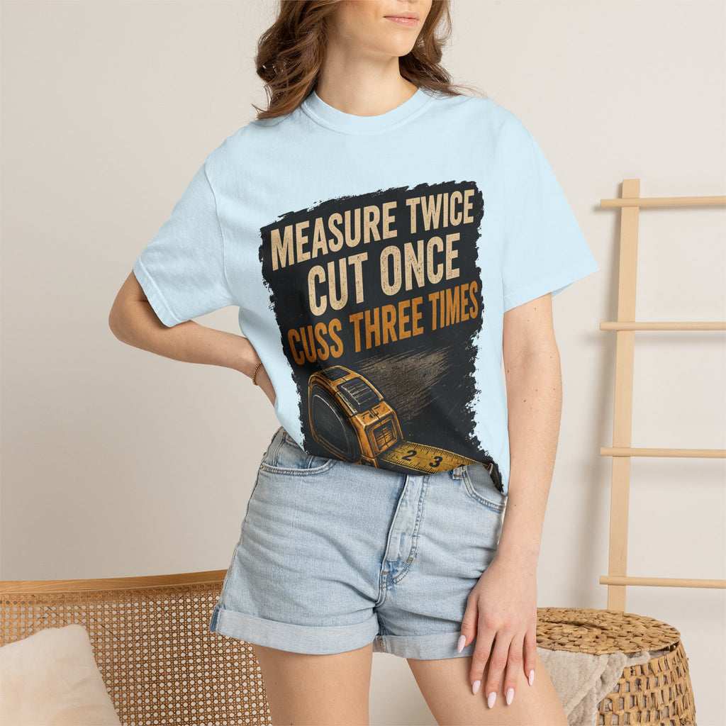 T-Shirt — "Measure Twice, Cut Once, Cuss Three Times" Carpenter Tape-Measure Tee