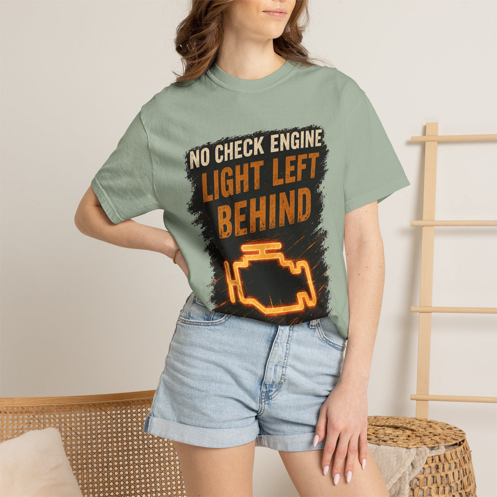 T-Shirt - “No Check Engine Light Left Behind” Car Mechanic Graphic Tee #15