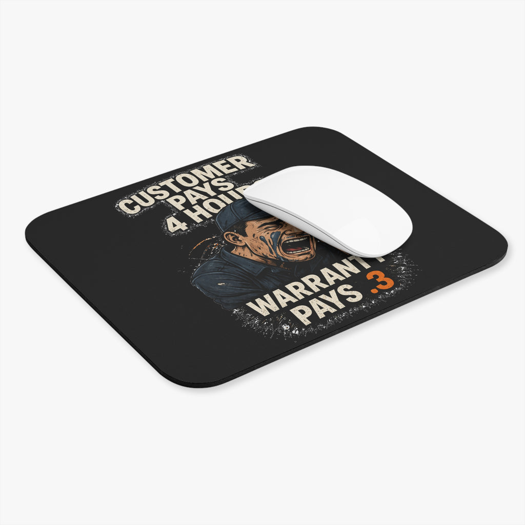Mouse Pad - "Customer Pays 4 Hours, Warranty Pays .3" Funny Mechanic Gaming Desk Mat
