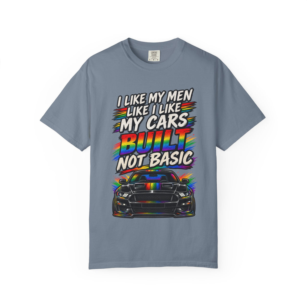 Built Not Basic Car T-Shirt — "I Like My Men Like I Like My Cars" Graphic Tee