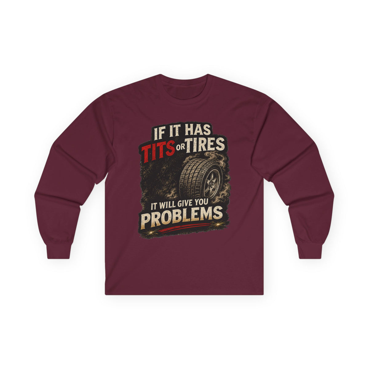 Long Sleeve Tee - 'If It Has Tits or Tires It Will Give You Problems' Vintage Off-Road Humor #2