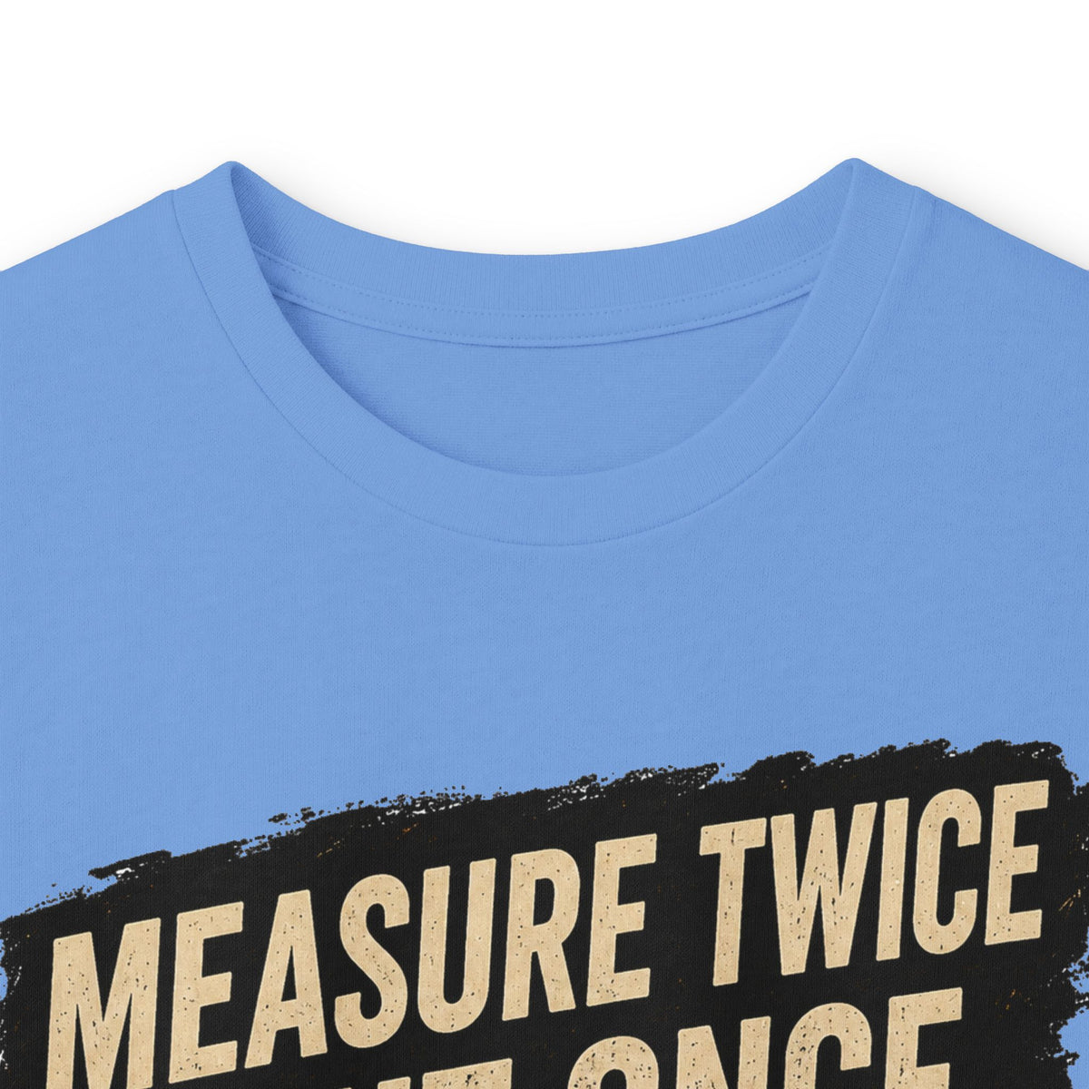 Measure Twice Cut Once Cuss Three Times Long Sleeve Tee
