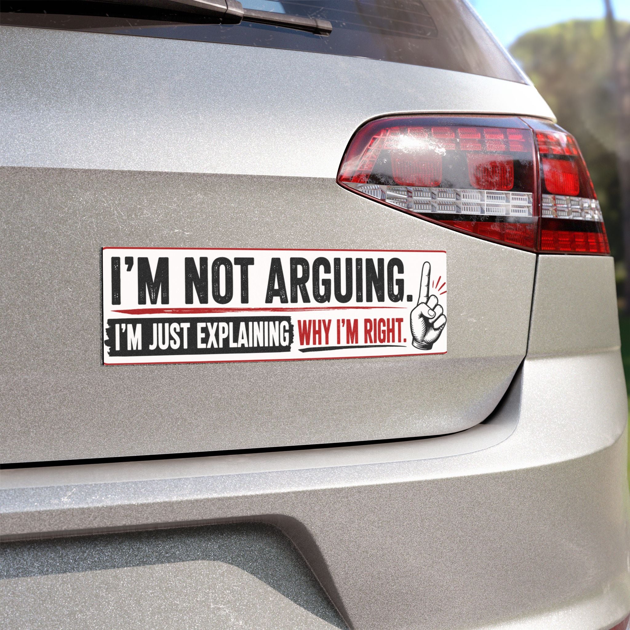 Car Magnet — “I’m Not Arguing, I’m Just Explaining Why I’m Right” Funny Bumper Magnet