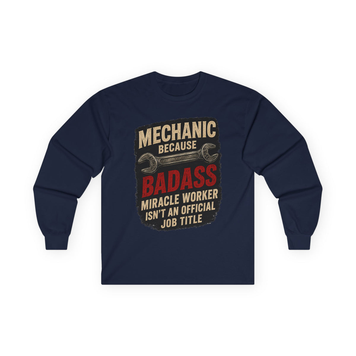 Mechanic Badass Long Sleeve Tee — 'Mechanic Because Badass Miracle Worker' Workshirt