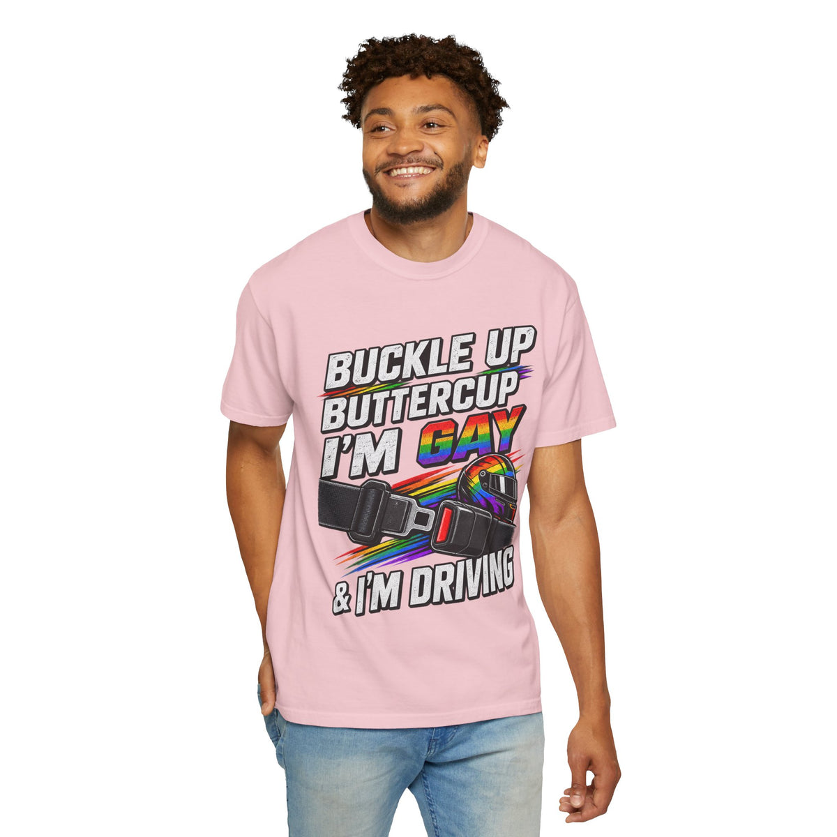 Buckle Up Buttercup I'm Gay & I'm Driving T-Shirt