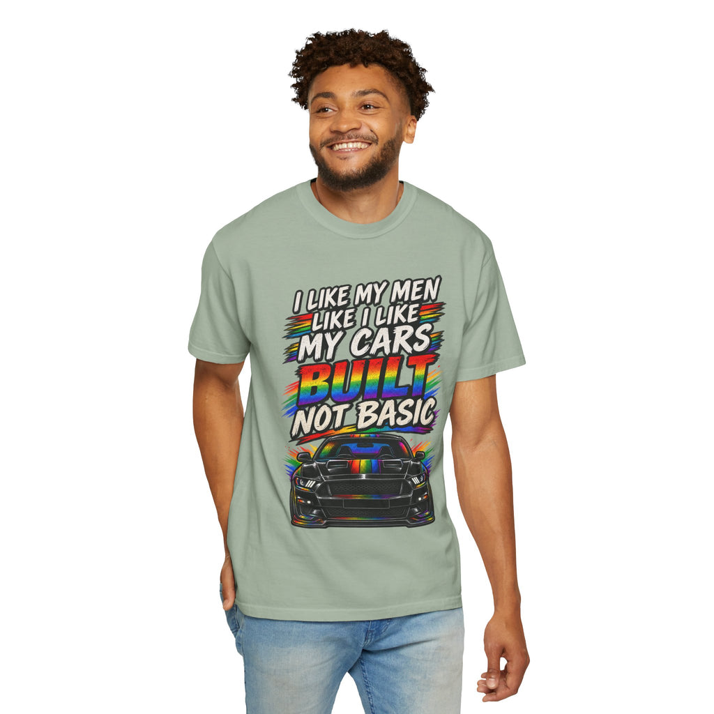 Built Not Basic Car T-Shirt — "I Like My Men Like I Like My Cars" Graphic Tee
