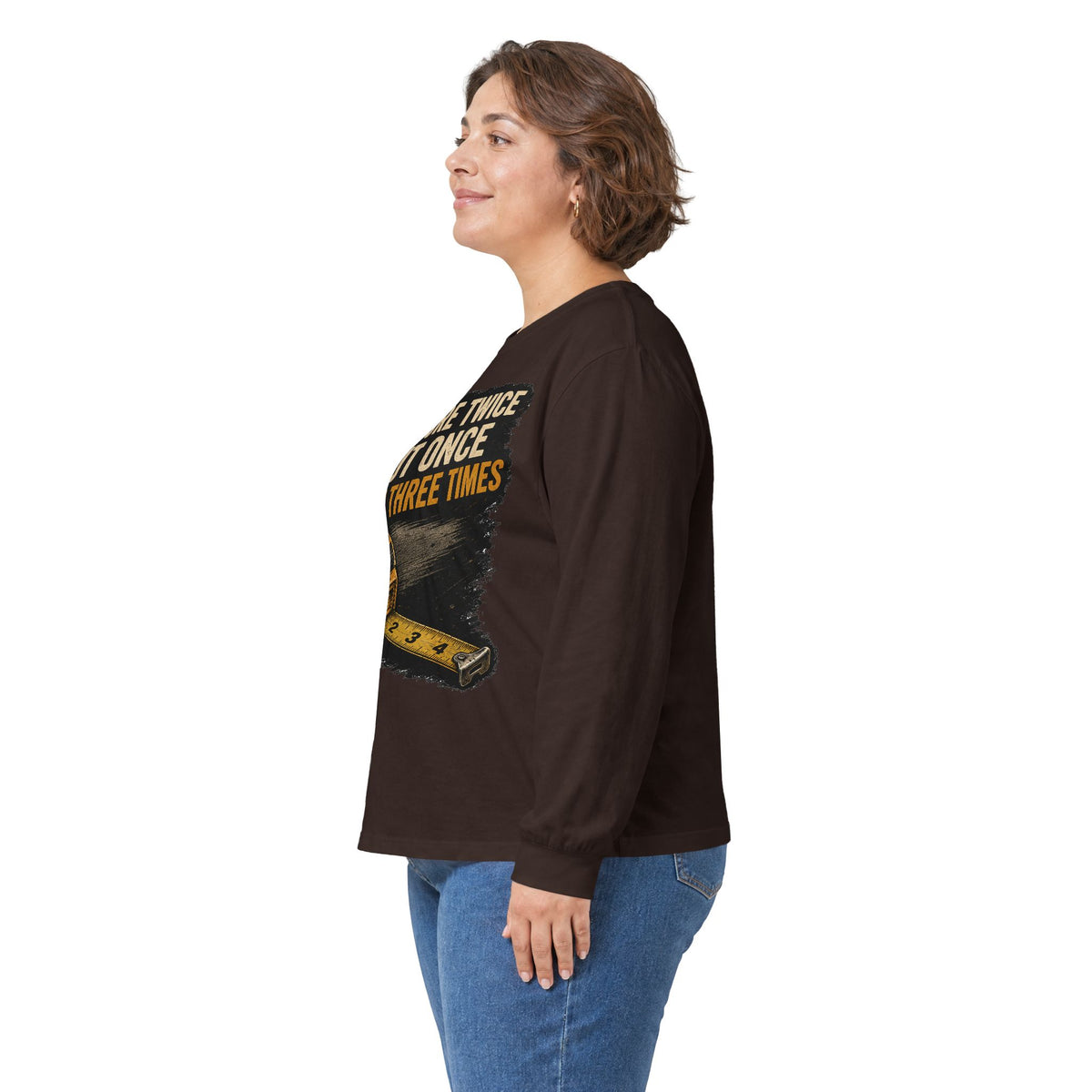 Measure Twice Cut Once Cuss Three Times Long Sleeve Tee