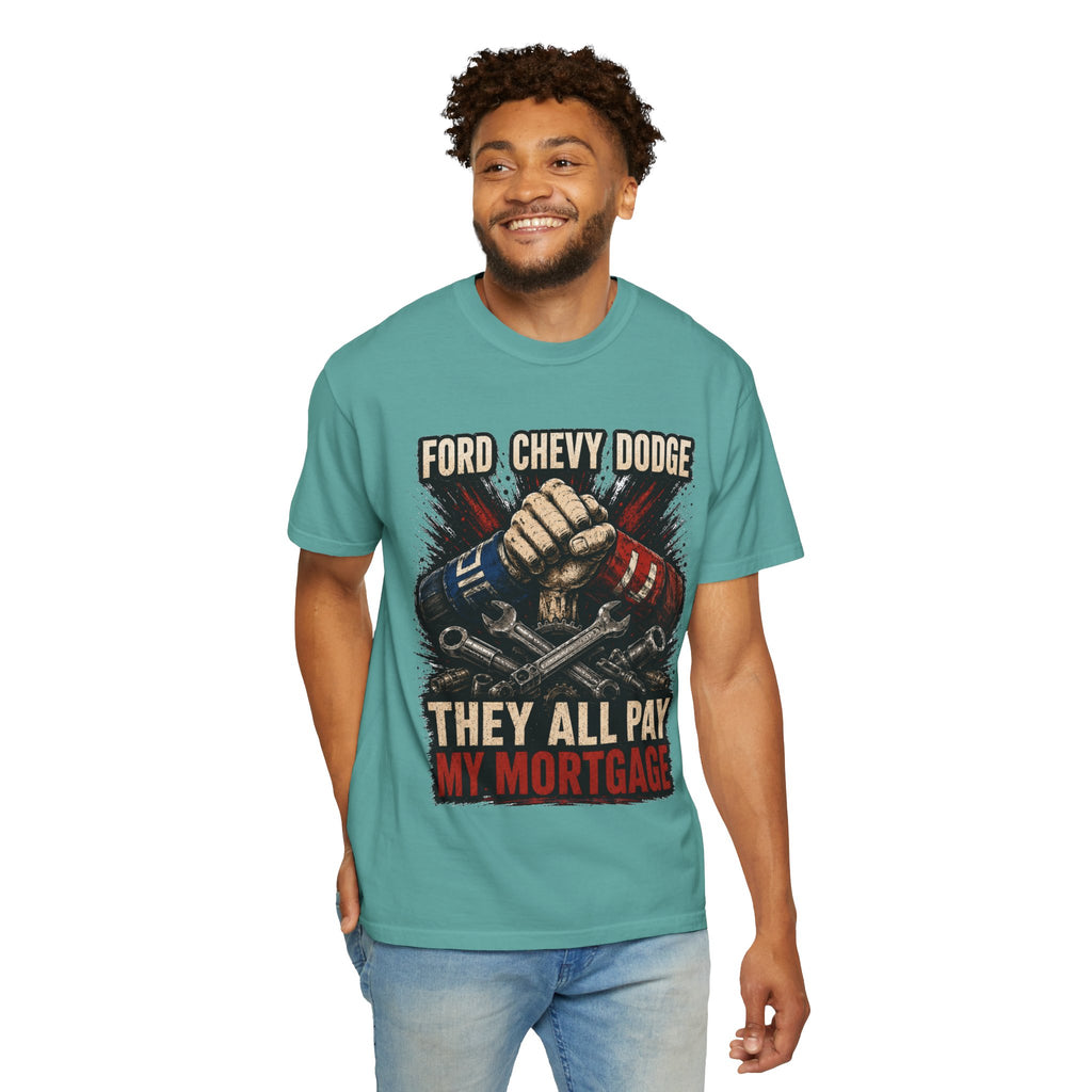 They All Pay My Mortgage T-Shirt — Ford Chevy Dodge Mechanics Shirt